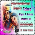 Tohra Niyan A Kanha Khesari Lal Hits Song Dj Remix Hard Dholki Remix Akhilesh Hi Tech Gonda 